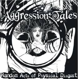 Aggression Tales : Random Acts of Physical Disgust